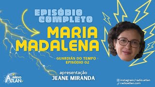 MARIA MADALENA - Jeane Miranda | Rádio Atlan