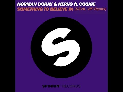Norman Doray and NERVO ft. Cookie - Something To Believe In (D3VIL VIP Remix)