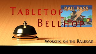 Working on the Railroad, Next Step Train Games from Ticket to Ride. Tabletop Bellhop Gaming Podcast.