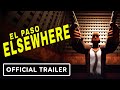 El Paso, Elsewhere - Official Announcement Trailer | Summer of Gaming 2021