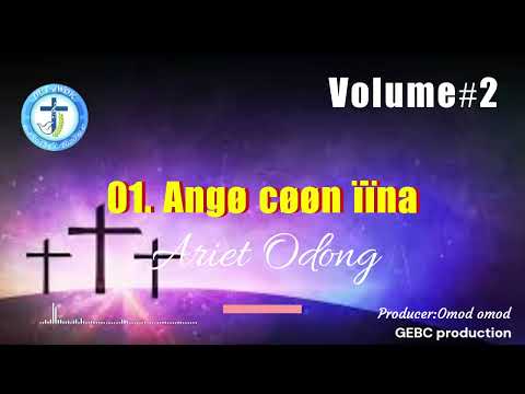 01. Ariet Odong_Angø cøøn ïïna teeng jwoe