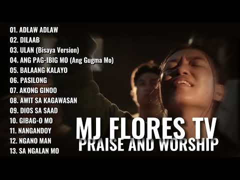 MJ FLORES TV - NEW PRAISE AND WORSHIP SONG PLAYLIST