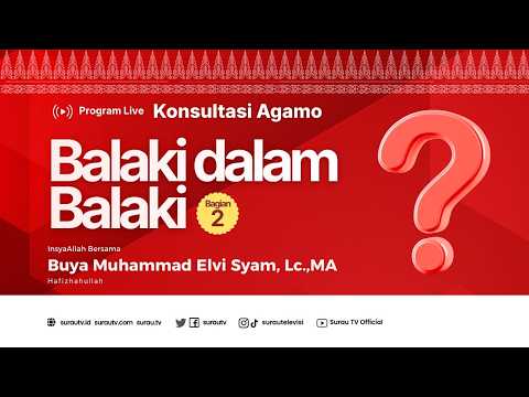 🎥 LIVE Konsultasi Agamo : Balaki dalam Balaki #2 | Buya Muhammad Elvi Syam, Lc. MA