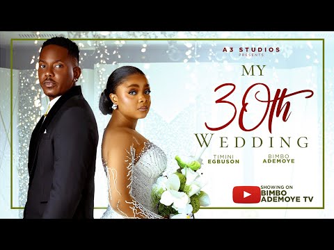 MY 30TH WEDDING.  STARRING BIMBO ADEMOYE,TIMINI EGBUSON, 2026 LATEST ROMANCE MOVIE.