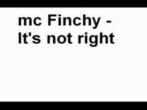 Mc Finchy - It's Not Right