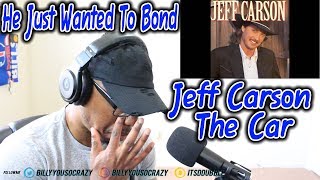 Jeff Carson -The Car REACTION! BONDING TIME IS SO IMPORTANT