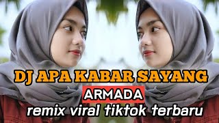 Download lagu DJ APA KABAR KAMU SAYANG / ARMADA / MUNGKINKAH DISANA KAU RASA BAHAGIA ATAU MALAH SEBALIKNYA VIRAL mp3