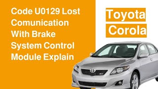 2009 Toyota Corola Code U0129 Lost Comunication With Brake System Control Module Explain