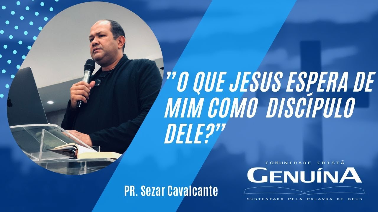 Pr Sezar Cavalcante - "O QUE JESUS ESPERA DE MIM COMO DISCÍPULO DELE? " - 09/04/2023