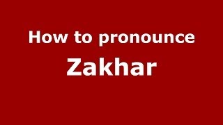 How to pronounce Zakhar