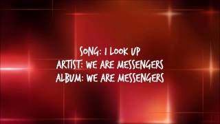 I Look Up - We Are Messengers