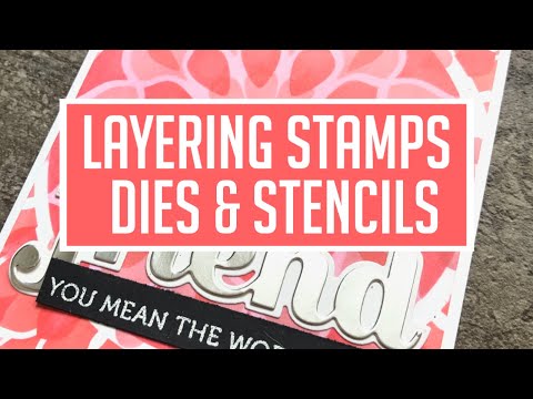 3 Ways to Layering Wonders: Stamping, Stencils & Dies