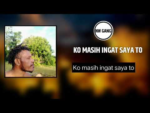 Ko masih ingat saya to NW Gank Lagu Cinta papua terbaru 2021