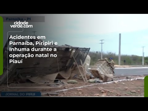 Acidentes em Parnaíba, Piripiri e Inhuma durante a operação natal no Piauí