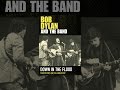 Bob Dylan and The Band - Down In The Flood