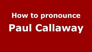 How to pronounce Paul Callaway