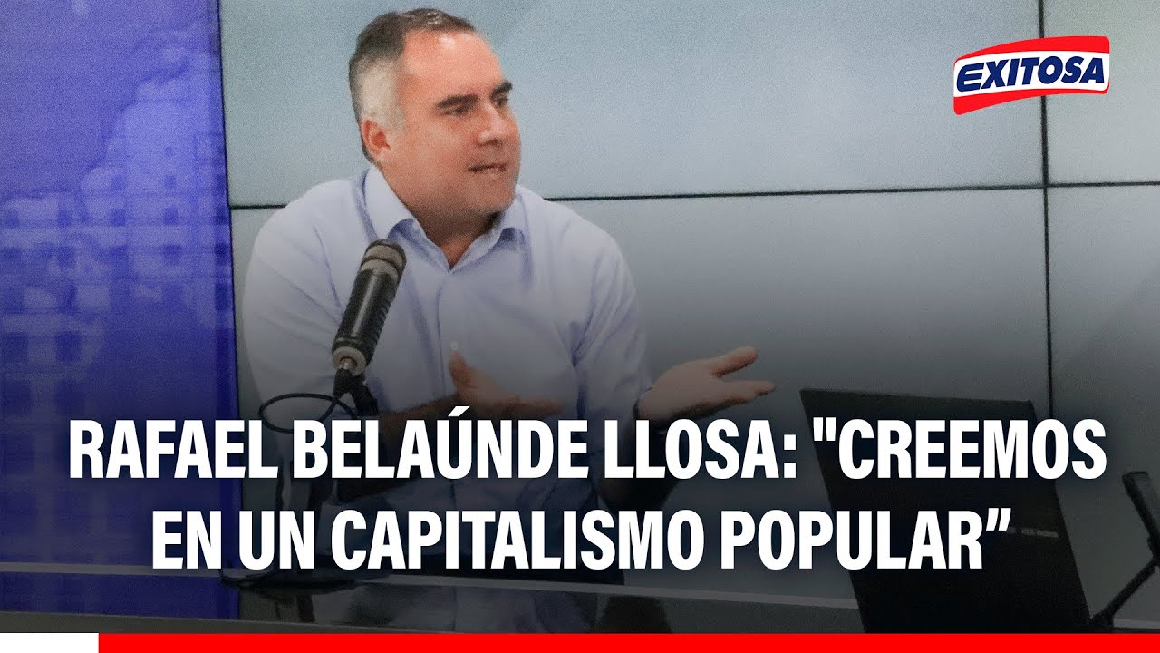 🔴🔵 Rafael Belaúnde Llosa: "Creemos en un capitalismo popular, economía popular del mercado"