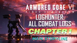 Armored Core 6 Loghunt Chapter 1 All Combat Logs (Main Story)