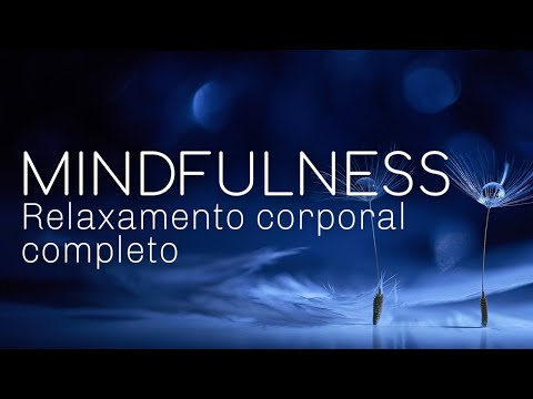 MINDFULNESS: COMPLETE RELAXATION (GUIDED MEDITATION)