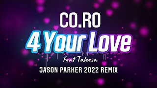 Co.Ro feat. Taleesa - 4 Your Love (Jason Parker 2022 Remix)