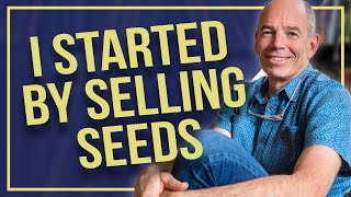 How Selling Seeds Helped Me Become An Entrepreneur