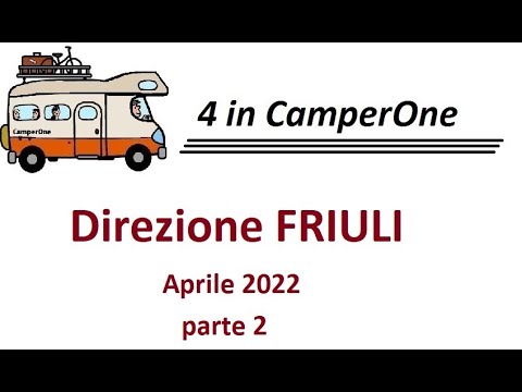 4inCamperOne - Direzione Friuli 2 parte