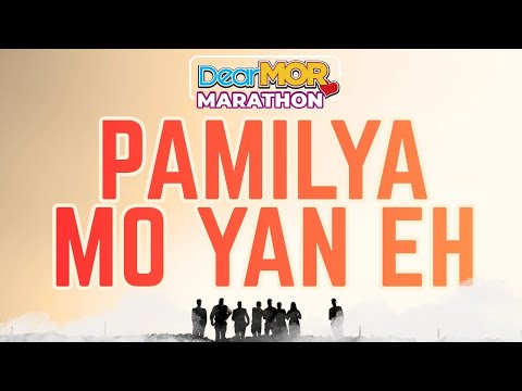 Dear MOR Marathon: “Pamilya Mo Yan Eh!”