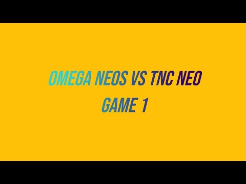 "Omega Neos Vs TNC Neo"  Game 1