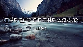 The end of the world - Lobo