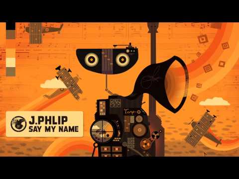 J.Phlip - Say My Name