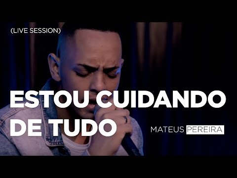 Mateus Pereira - Estou Cuidando de Tudo (LIVE SESSION)