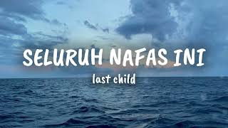 Download lagu Seluruh Nafas Ini | Last Child ft Giselle ( lirik ) mp3