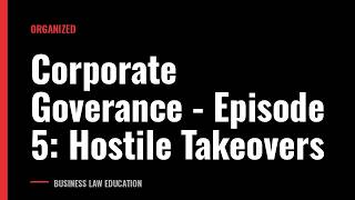 Corporate Goverance - Episode 5: Hostile Takeovers