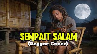 Download lagu LAGU SASAK POPULER! SEMPAIT SALAM LAGU CILOKAK | REGGAE COVER TERBAIK mp3