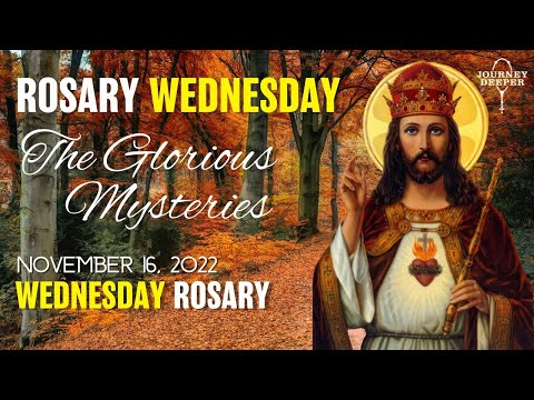 ROSARY WEDNESDAY, Glorious Mysteries of the Holy Rosary 🤎 November 16, 2022 🤎 VIRTUAL ROSARY