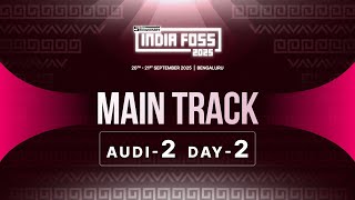 Day 2 | Main Track - Audi 2 | IndiaFOSS 2025