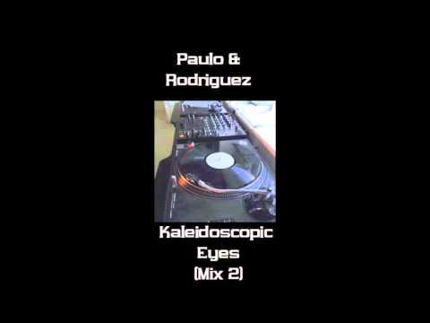Paulo & Rodriguez ‎– Kaleidoscopic Eyes (Mix 2)