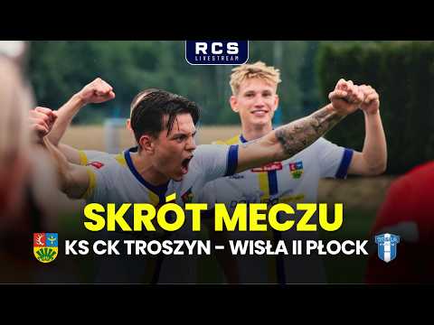 SKRÓT MECZU KS CK TROSZYN vs WISŁA II PŁOCK | BETCLIC 3 LIGA GR. 1