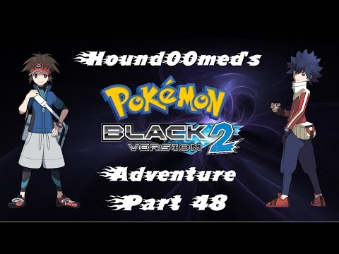 Pokémon Black 2 - Part 48 - The Battle to Blast Us Out the Galaxy!