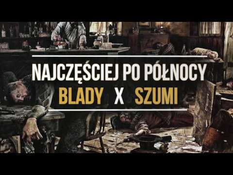 Blady x Szumi - Najczęściej Po Północy