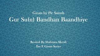 Shabnam Merali | Gursun Bandhan Baandhiye | Ginan | Pir Shams