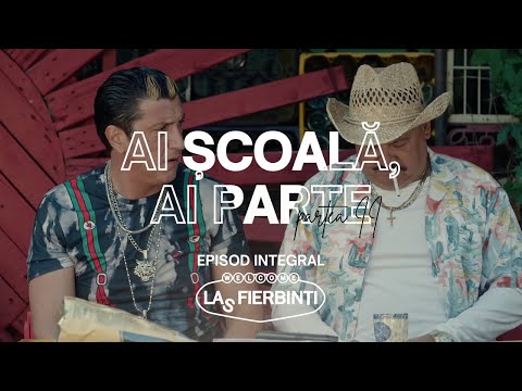 Las Fierbinți | Ai școală, ai parte (Partea II) | EPISOD INTEGRAL