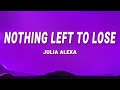 Julia Alexa Nothing Left To Lose Lyrics
