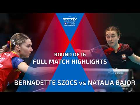 BERNADETTE SZOCS vs NATALIA BAJOR  FULL HIGHLIGHTS | CCB EUROPE TOP 16 CUP | ROUND OF 16