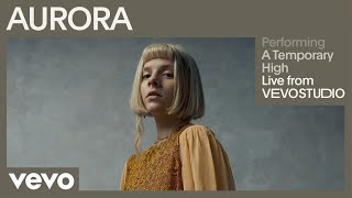 AURORA - A Temporary High (Live Performance | Vevo)