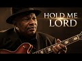 Hold Me Lord — Powerful Gospel Blues Prayer of Mercy