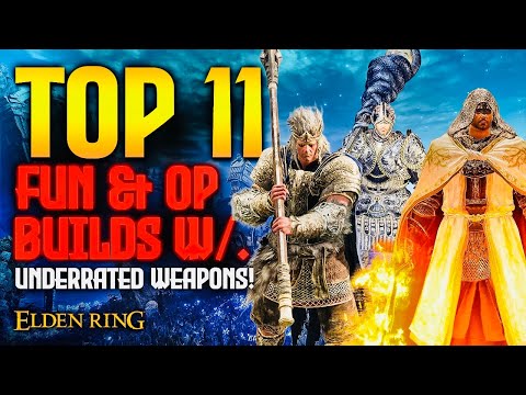 Elden Ring: TOP 11 Underrated Weapons with Fun Builds! (Non-Meta)