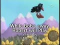 While Bob S Away Robert Will Play US