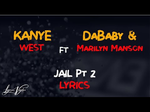 Kanye West - Jail, Pt. 2 (Lyrics) Ft. Dababy, Francis and the lights & Marilyn Manson