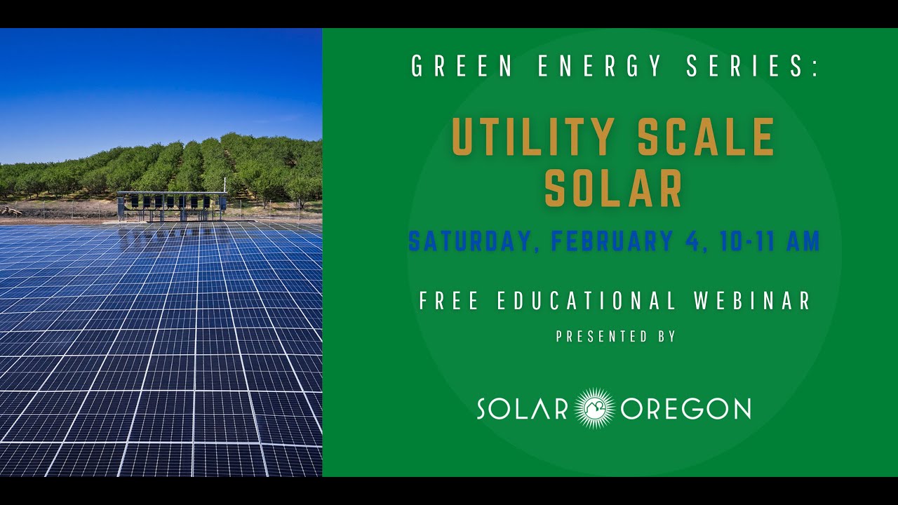 Green Energy Series: Utility Scale Solar - webinar recording (2/4/23)